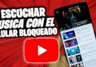 Cómo usar YouTube con la Pantalla bloqueada